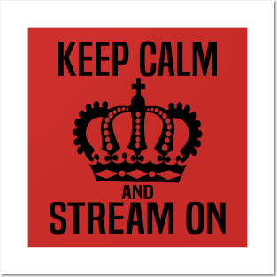 Keep Calm and Stream On Posters and Art